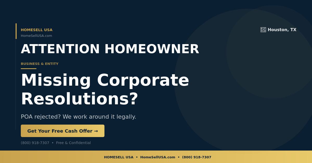 Missing Corporate Resolutions? - Houston, TX - HOMESELL USA