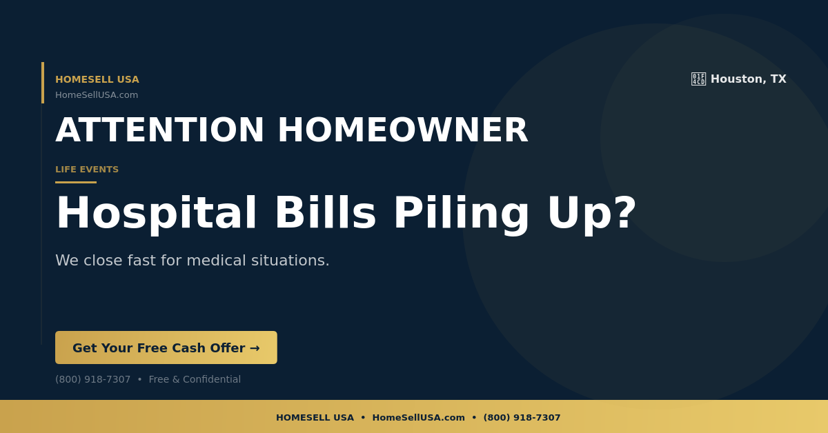 Hospital Bills Piling Up? - Houston, TX - HOMESELL USA
