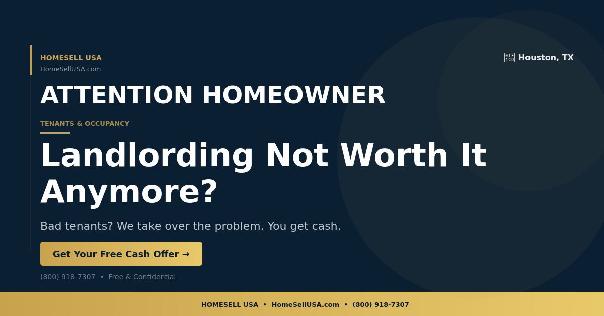 Landlording Not Worth It Anymore? - Houston, TX - HOMESELL USA