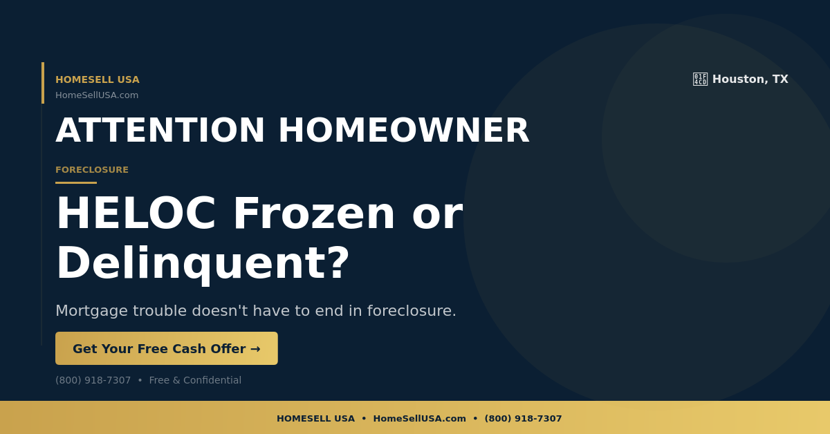 HELOC Frozen or Delinquent? - Houston, TX - HOMESELL USA
