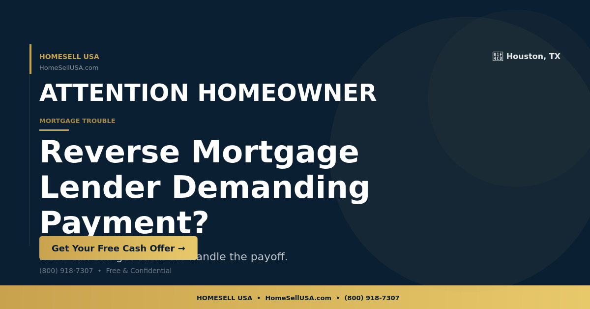 Reverse Mortgage Lender Demanding Payment? - Houston, TX - HOMESELL USA