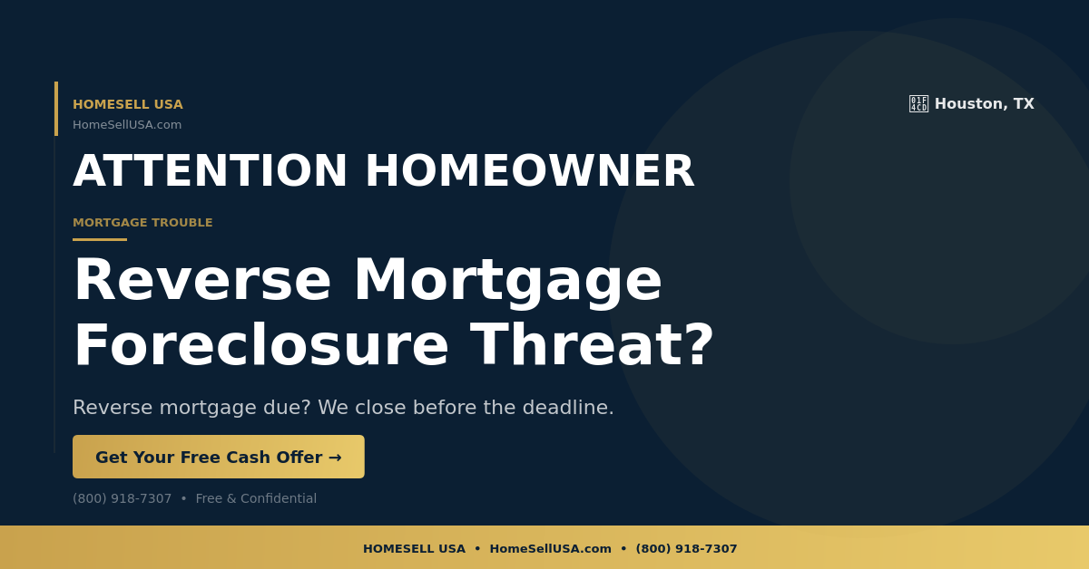 Reverse Mortgage Foreclosure Threat? - Houston, TX - HOMESELL USA