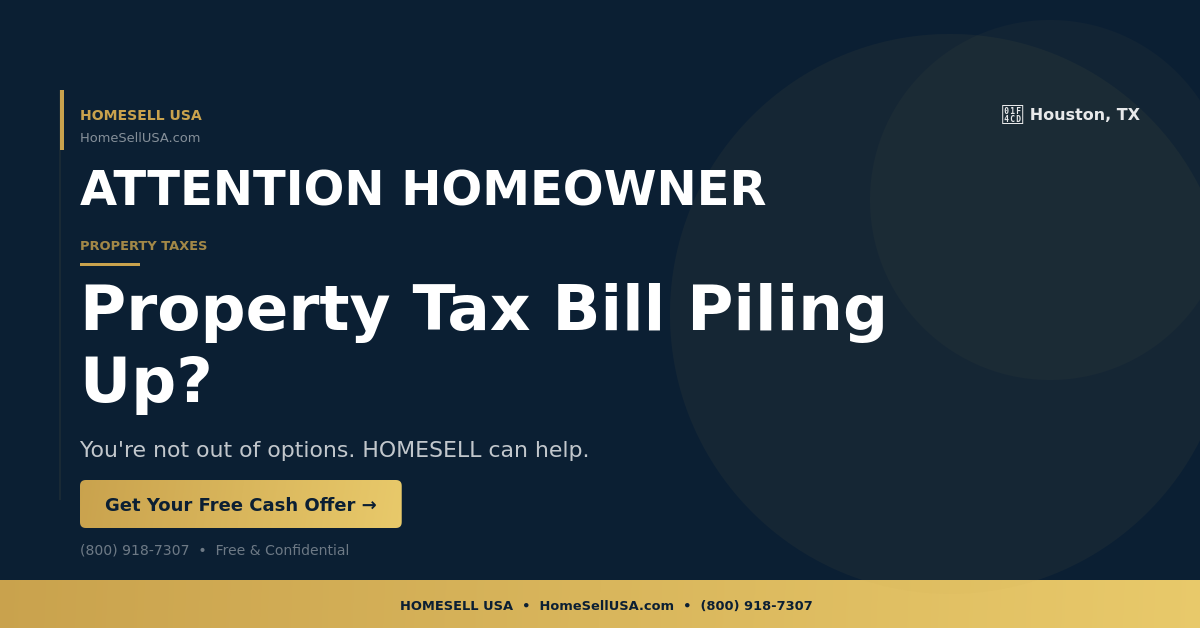 Property Tax Bill Piling Up? - Houston, TX - HOMESELL USA