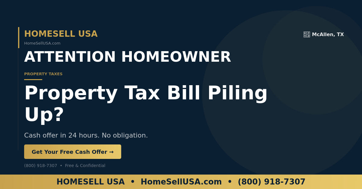 Property Tax Bill Piling Up? - McAllen, TX - HOMESELL USA