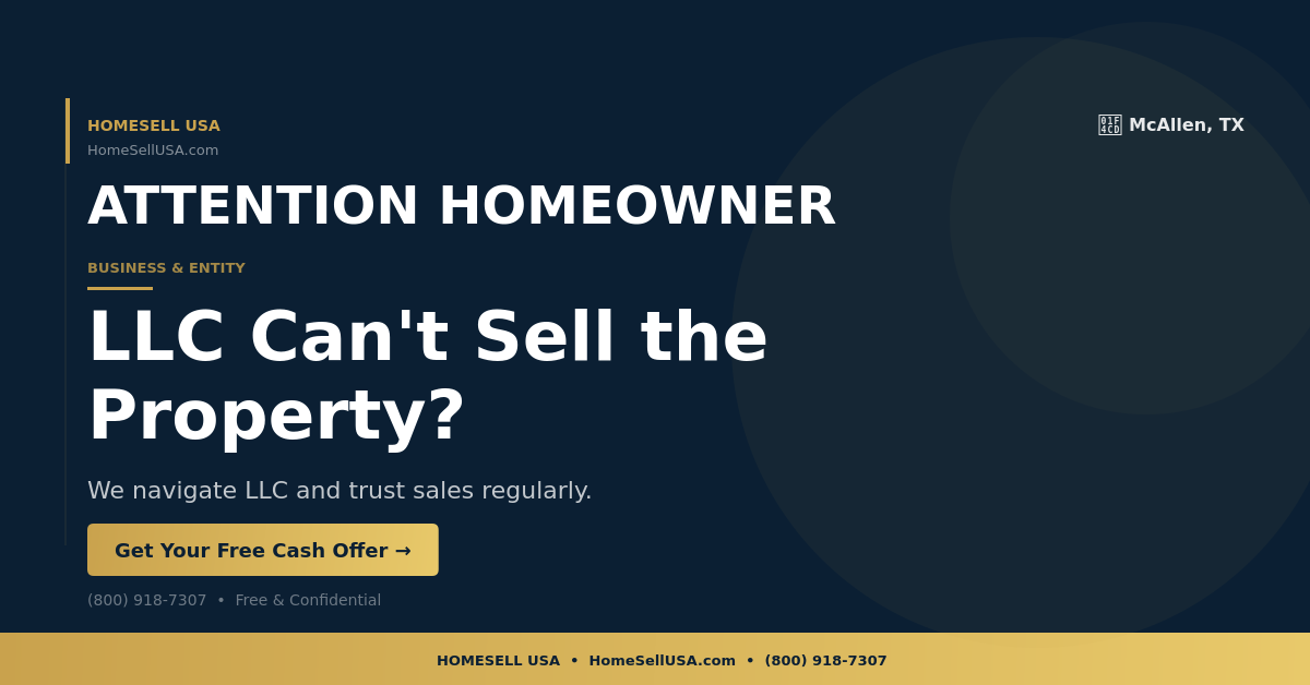 LLC Can't Sell the Property? - McAllen, TX - HOMESELL USA