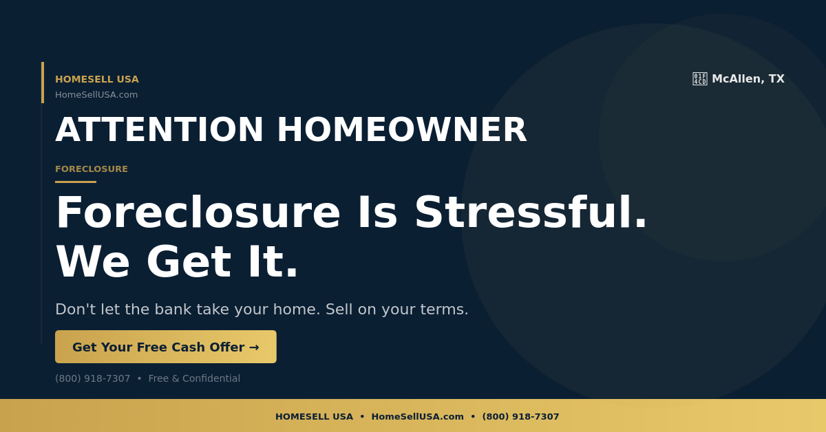Foreclosure Is Stressful. We Get It. - McAllen, TX - HOMESELL USA