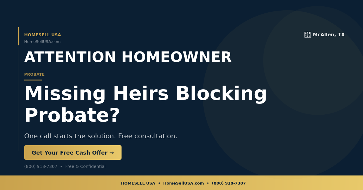 Missing Heirs Blocking Probate? - McAllen, TX - HOMESELL USA