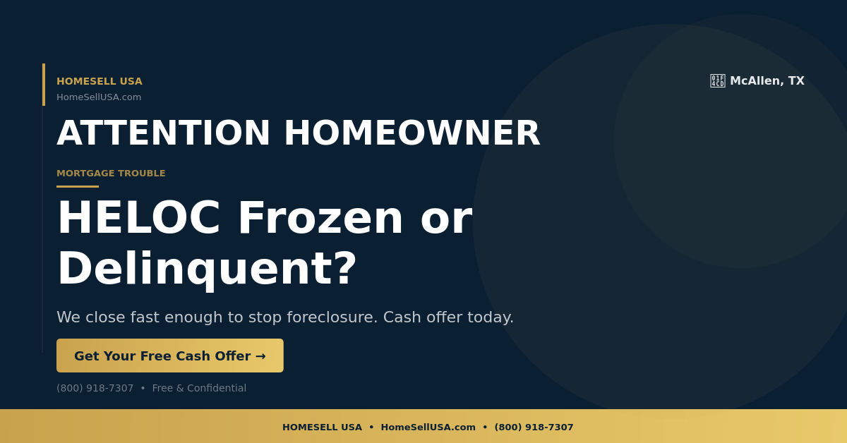 HELOC Frozen or Delinquent? - McAllen, TX - HOMESELL USA