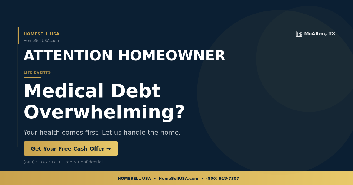 Medical Debt Overwhelming? - McAllen, TX - HOMESELL USA