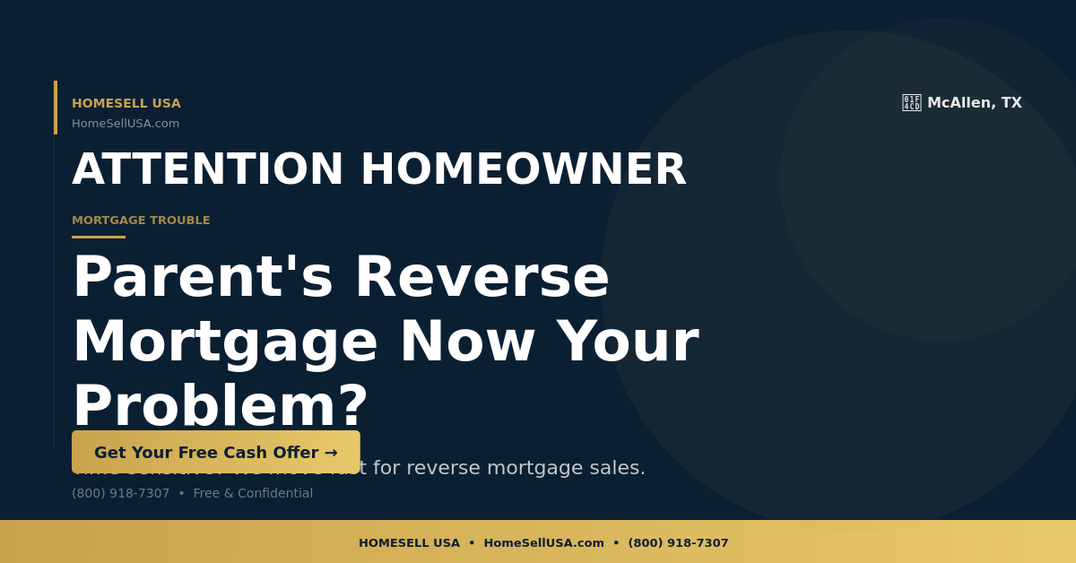 Parent's Reverse Mortgage Now Your Problem? - McAllen, TX - HOMESELL USA