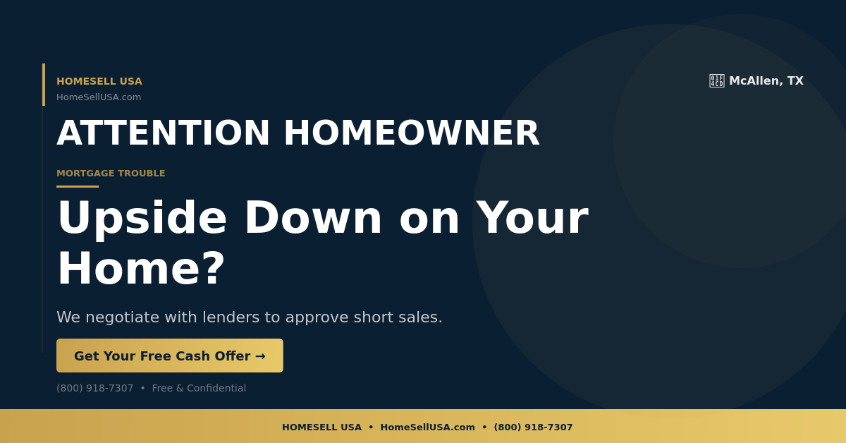 Upside Down on Your Home? - McAllen, TX - HOMESELL USA