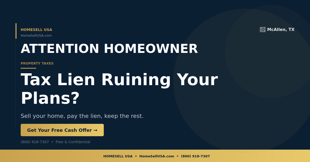 Tax Lien Ruining Your Plans? - McAllen, TX - HOMESELL USA
