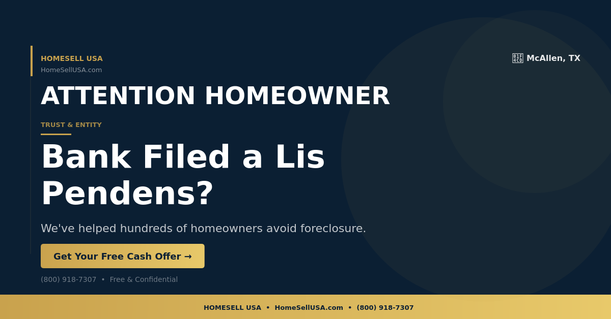 Bank Filed a Lis Pendens? - McAllen, TX - HOMESELL USA