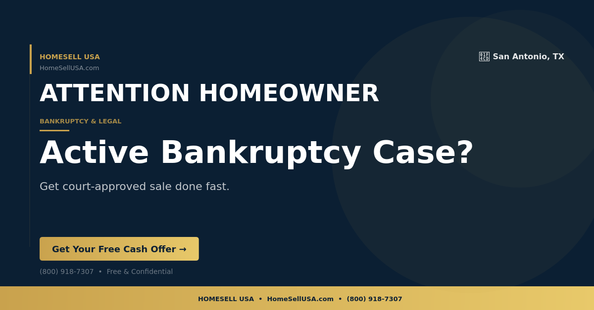 Active Bankruptcy Case? - San Antonio, TX - HOMESELL USA