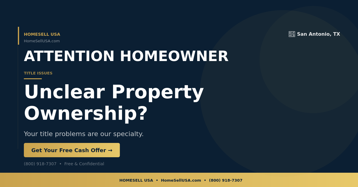 Unclear Property Ownership? - San Antonio, TX - HOMESELL USA