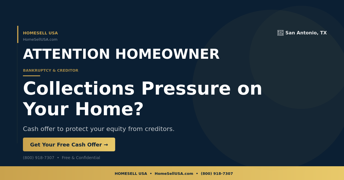 Collections Pressure on Your Home? - San Antonio, TX - HOMESELL USA