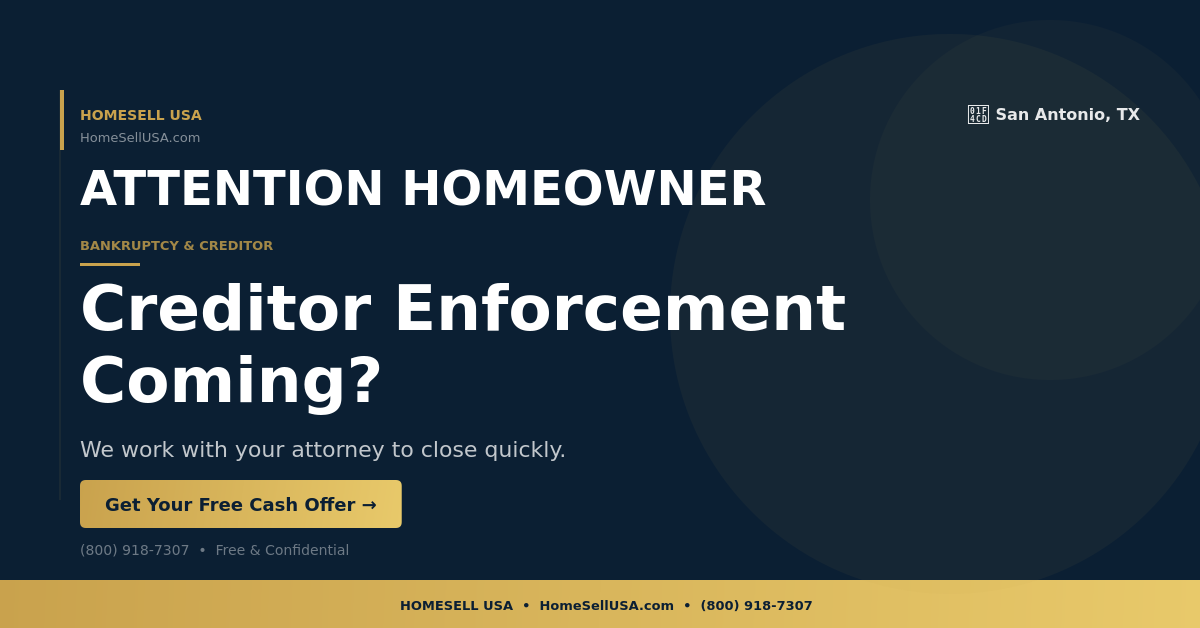 Creditor Enforcement Coming? - San Antonio, TX - HOMESELL USA