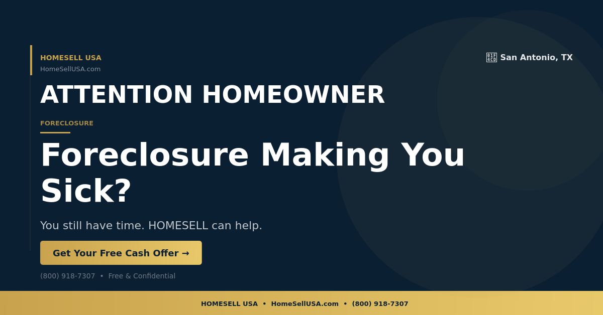 Foreclosure Making You Sick? - San Antonio, TX - HOMESELL USA