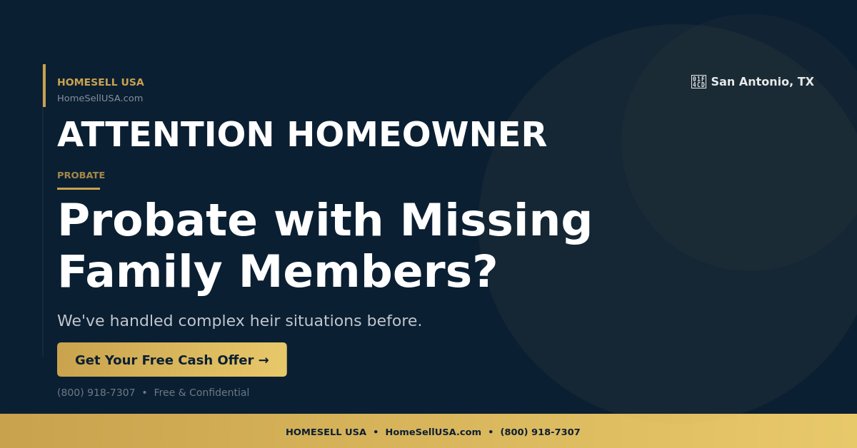 Probate with Missing Family Members? - San Antonio, TX - HOMESELL USA