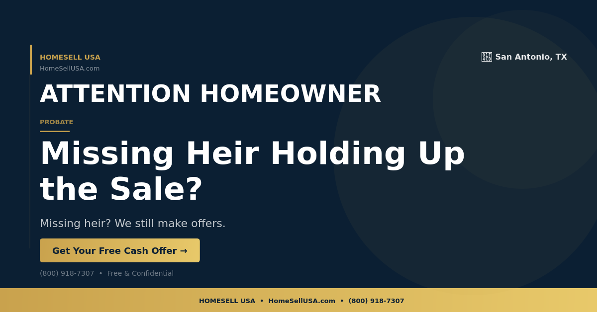 Missing Heir Holding Up the Sale? - San Antonio, TX - HOMESELL USA