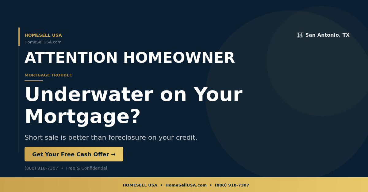 Underwater on Your Mortgage? - San Antonio, TX - HOMESELL USA