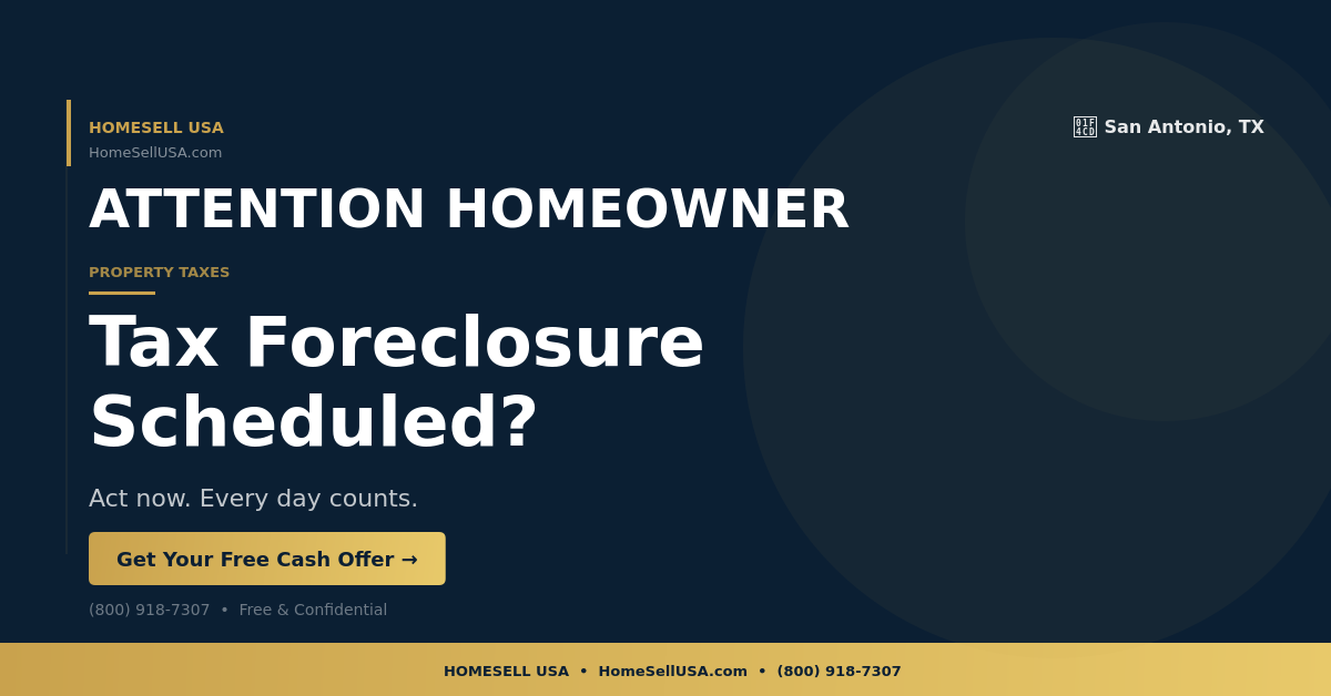 Tax Foreclosure Scheduled? - San Antonio, TX - HOMESELL USA
