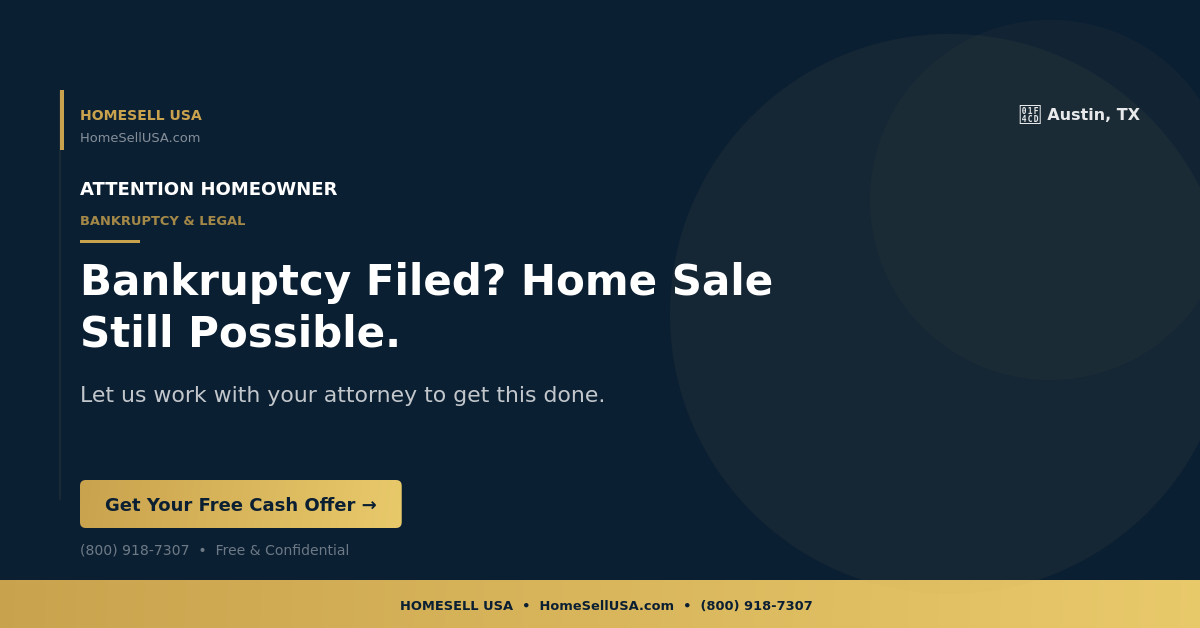 Bankruptcy Filed? Home Sale Still Possible. - Austin, TX - HOMESELL USA
