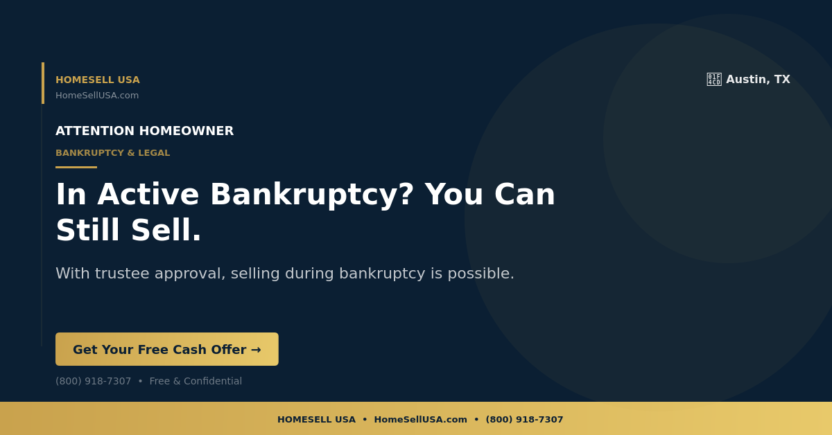 In Active Bankruptcy? You Can Still Sell. - Austin, TX - HOMESELL USA
