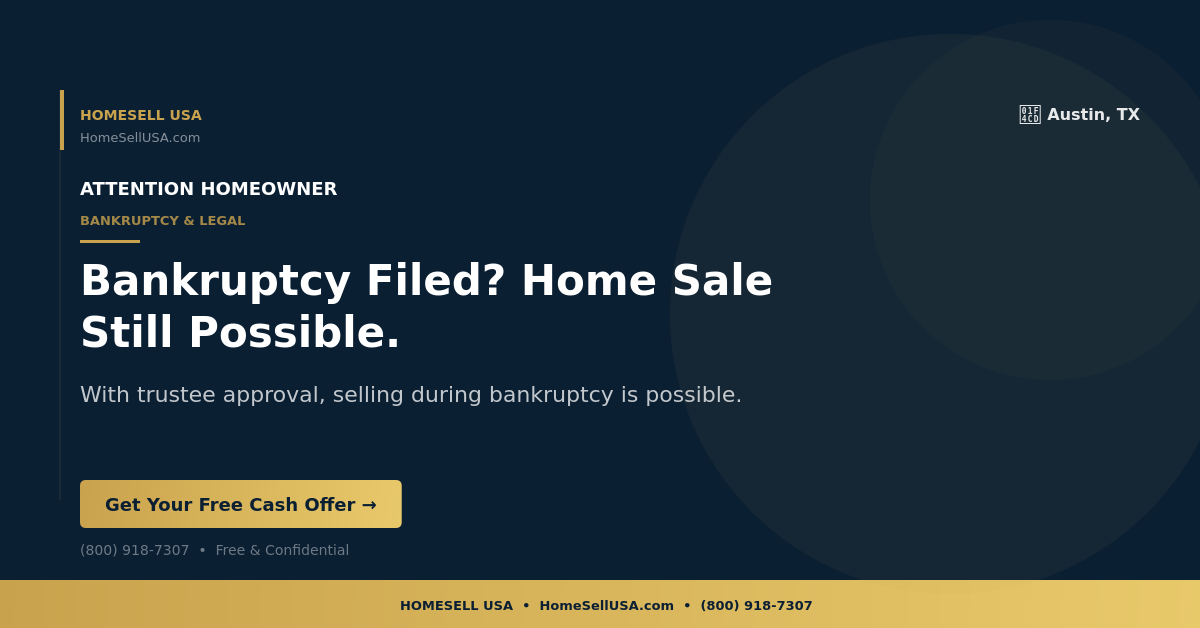 Bankruptcy Filed? Home Sale Still Possible. - Austin, TX - HOMESELL USA