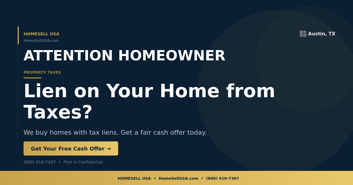 Lien on Your Home from Taxes? - Austin, TX - HOMESELL USA
