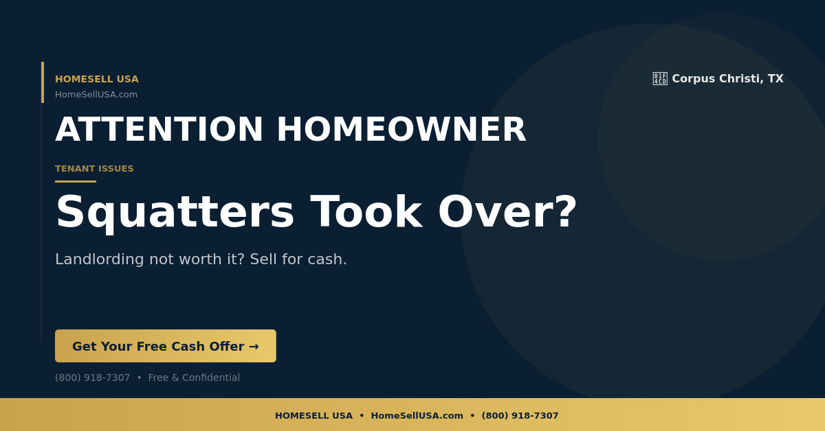 Squatters Took Over? - Corpus Christi, TX - HOMESELL USA