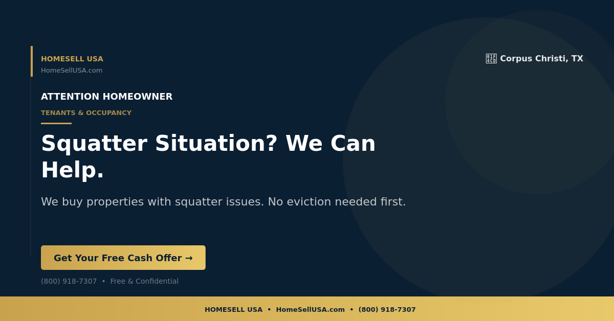 Squatter Situation? We Can Help. - Corpus Christi, TX - HOMESELL USA