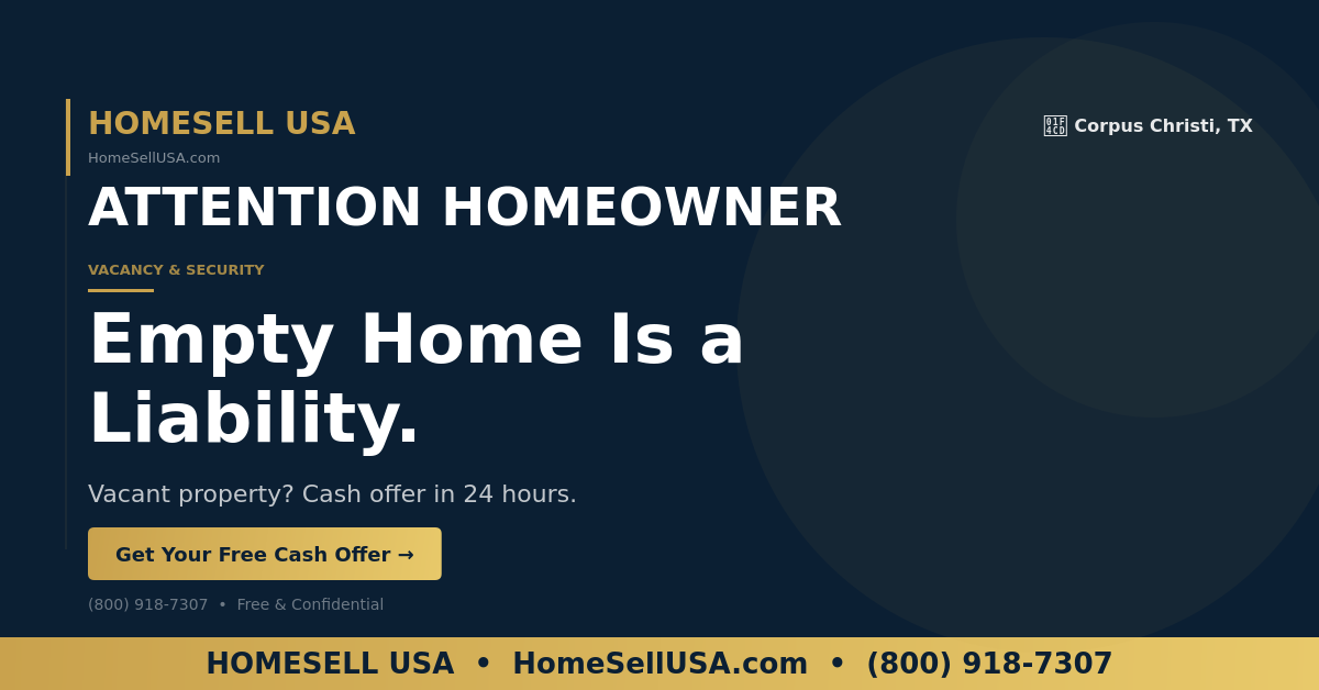 Empty Home Is a Liability. - Corpus Christi, TX - HOMESELL USA