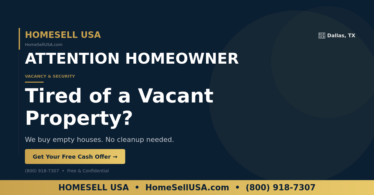 Tired of a Vacant Property? - Dallas, TX - HOMESELL USA
