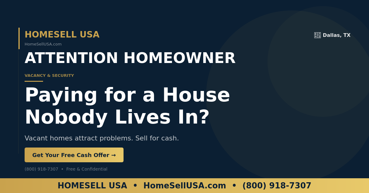Paying for a House Nobody Lives In? - Dallas, TX - HOMESELL USA