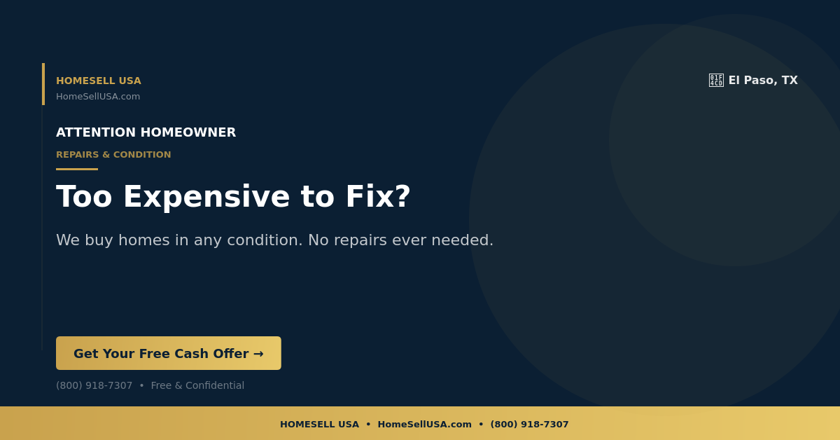 Too Expensive to Fix? - El Paso, TX - HOMESELL USA