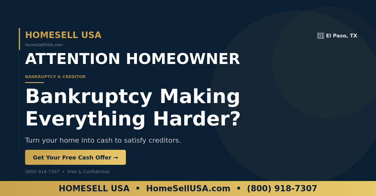 Bankruptcy Making Everything Harder? - El Paso, TX - HOMESELL USA