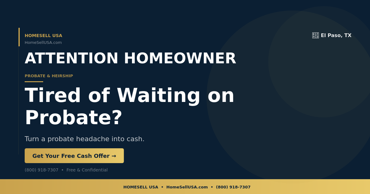 Tired of Waiting on Probate? - El Paso, TX - HOMESELL USA