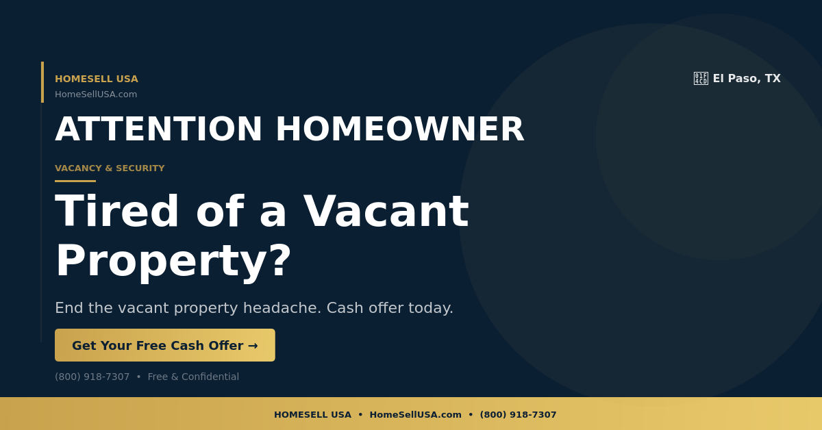Tired of a Vacant Property? - El Paso, TX - HOMESELL USA
