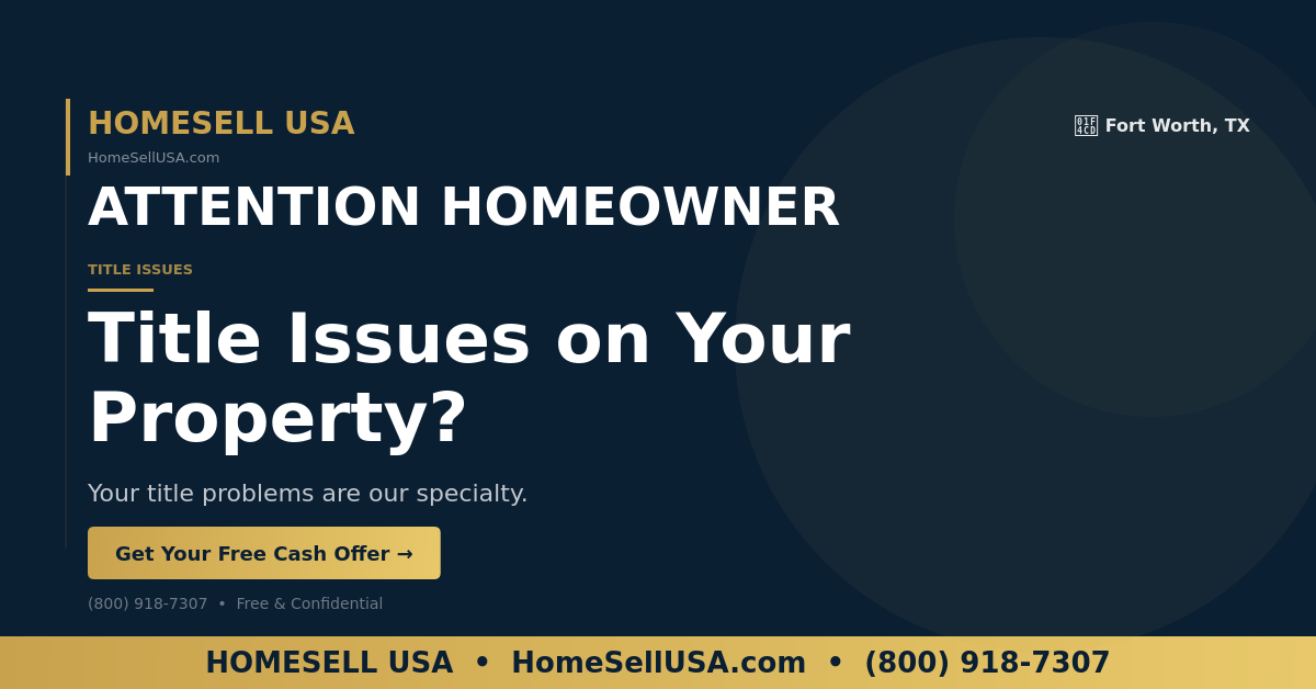 Title Issues on Your Property? - Fort Worth, TX - HOMESELL USA