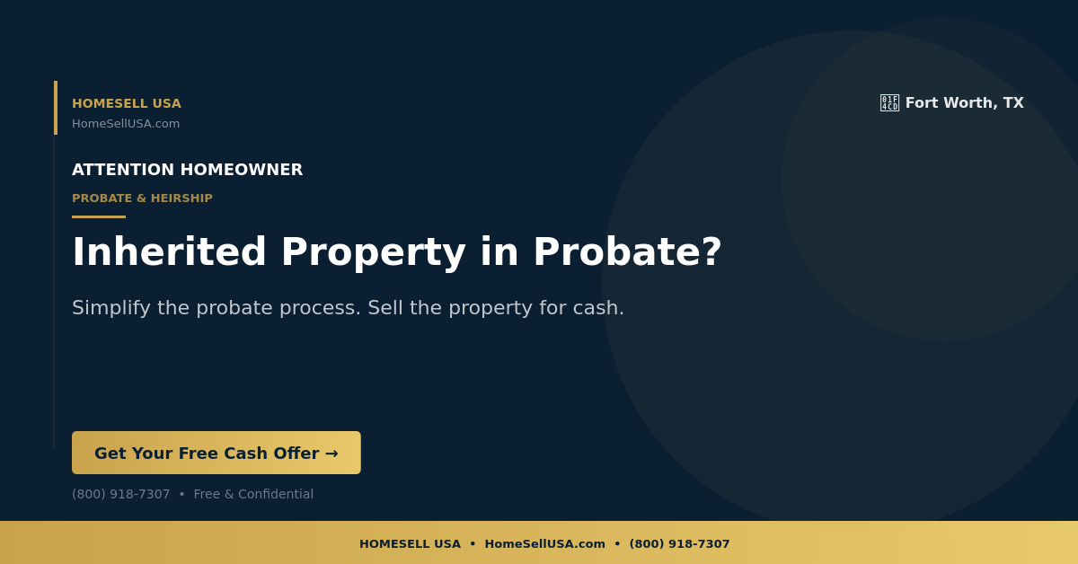 Inherited Property in Probate? - Fort Worth, TX - HOMESELL USA