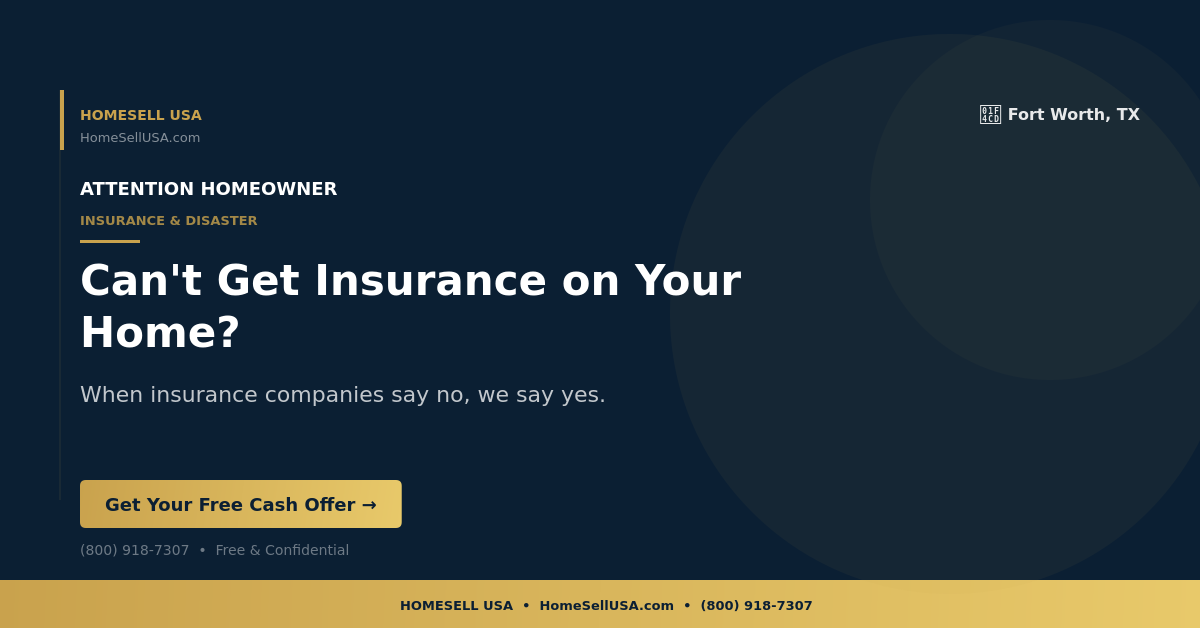 Can't Get Insurance on Your Home? - Fort Worth, TX - HOMESELL USA