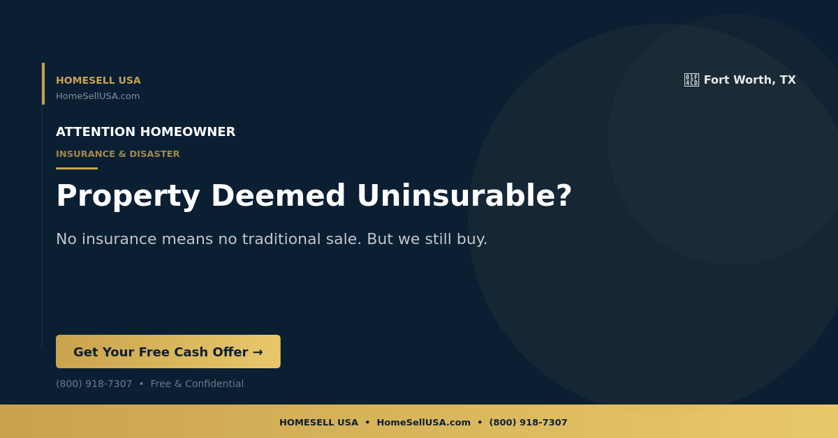 Property Deemed Uninsurable? - Fort Worth, TX - HOMESELL USA