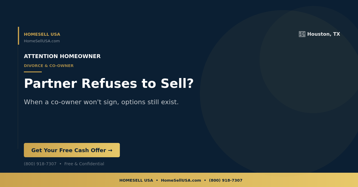 Partner Refuses to Sell? - Houston, TX - HOMESELL USA