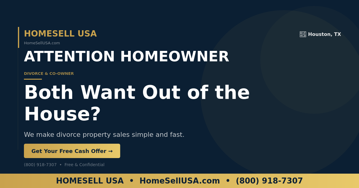 Both Want Out of the House? - Houston, TX - HOMESELL USA