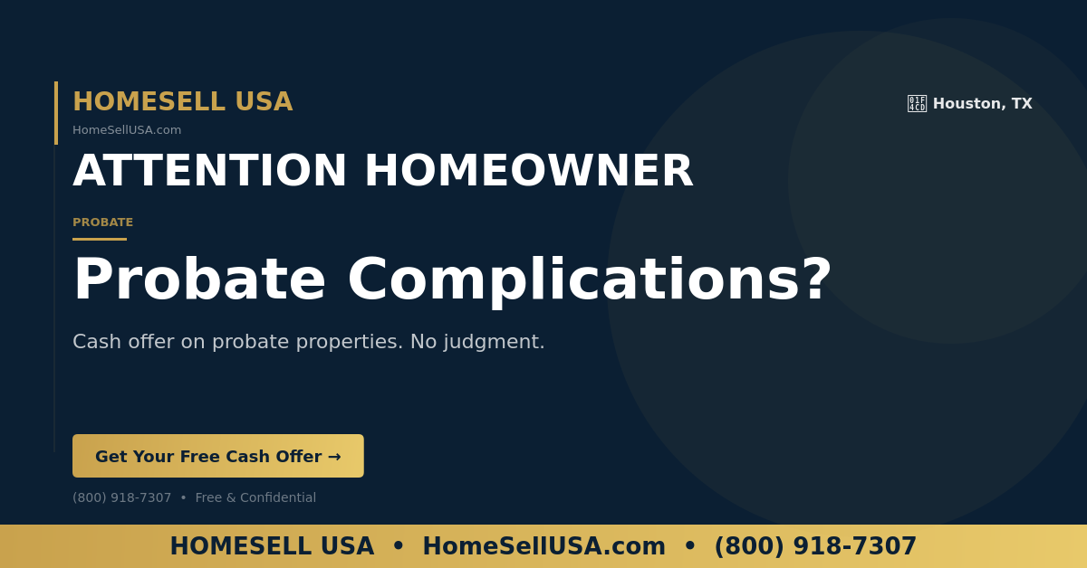 Probate Complications? - Houston, TX - HOMESELL USA