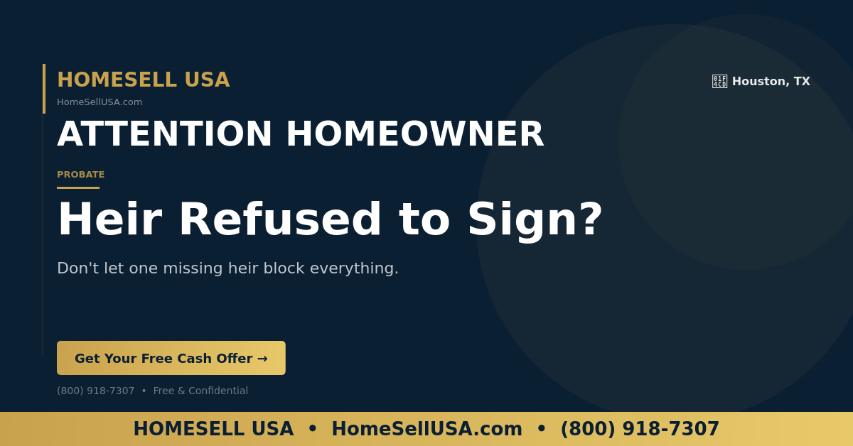 Heir Refused to Sign? - Houston, TX - HOMESELL USA
