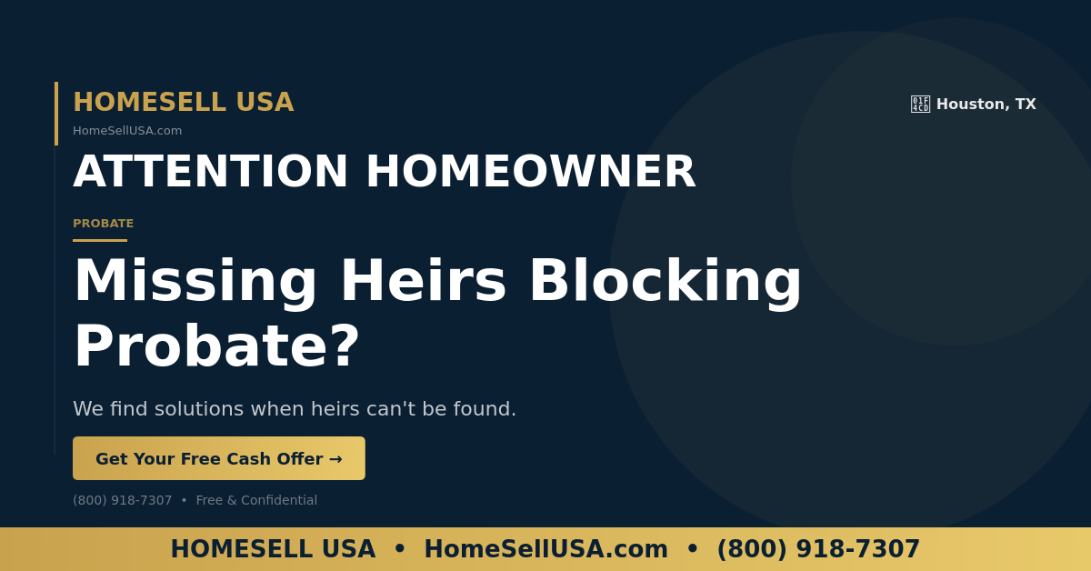 Missing Heirs Blocking Probate? - Houston, TX - HOMESELL USA