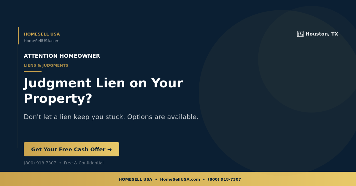 Judgment Lien on Your Property? - Houston, TX - HOMESELL USA