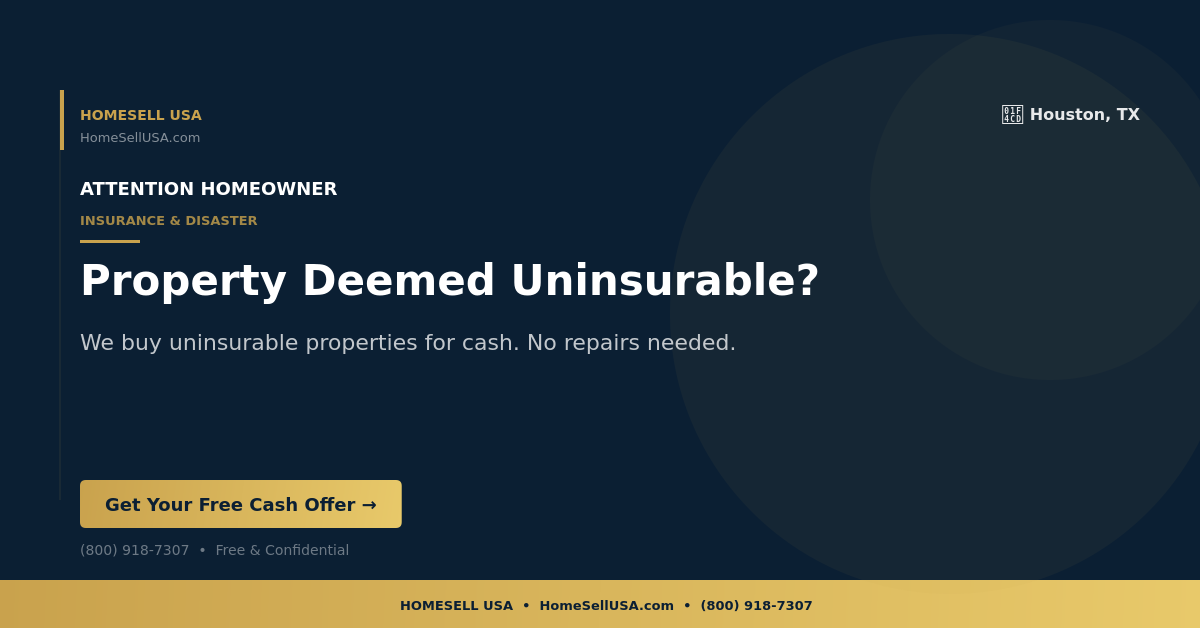 Property Deemed Uninsurable? - Houston, TX - HOMESELL USA